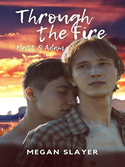 Title details for Through the Fire--Matt & Adam by Megan Slayer - Available